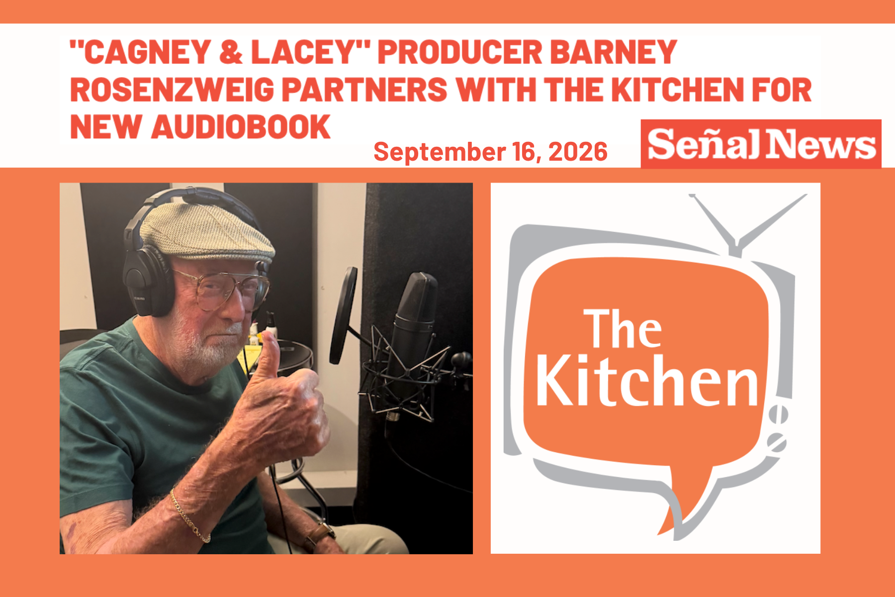 Señal News, "'Cagney &amp; Lacey' producer Barney Rosenzweig partners with The Kitchen for new audiobook"