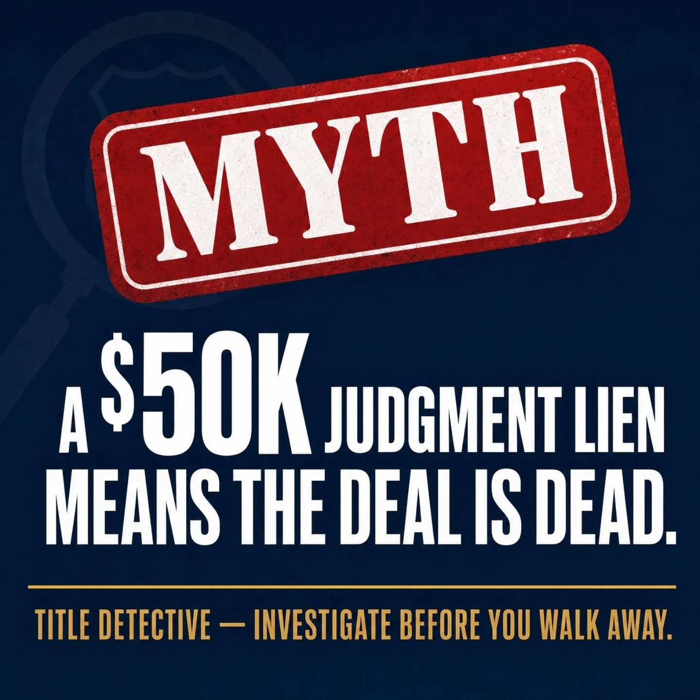 MYTH: A property with a massive judgment lien is a dead deal.

REALITY: Judgment liens are often highly negotiable, and they follow the person, not just the property.

Most investors see a $50,000 judgment lien on a title report and immediately throw