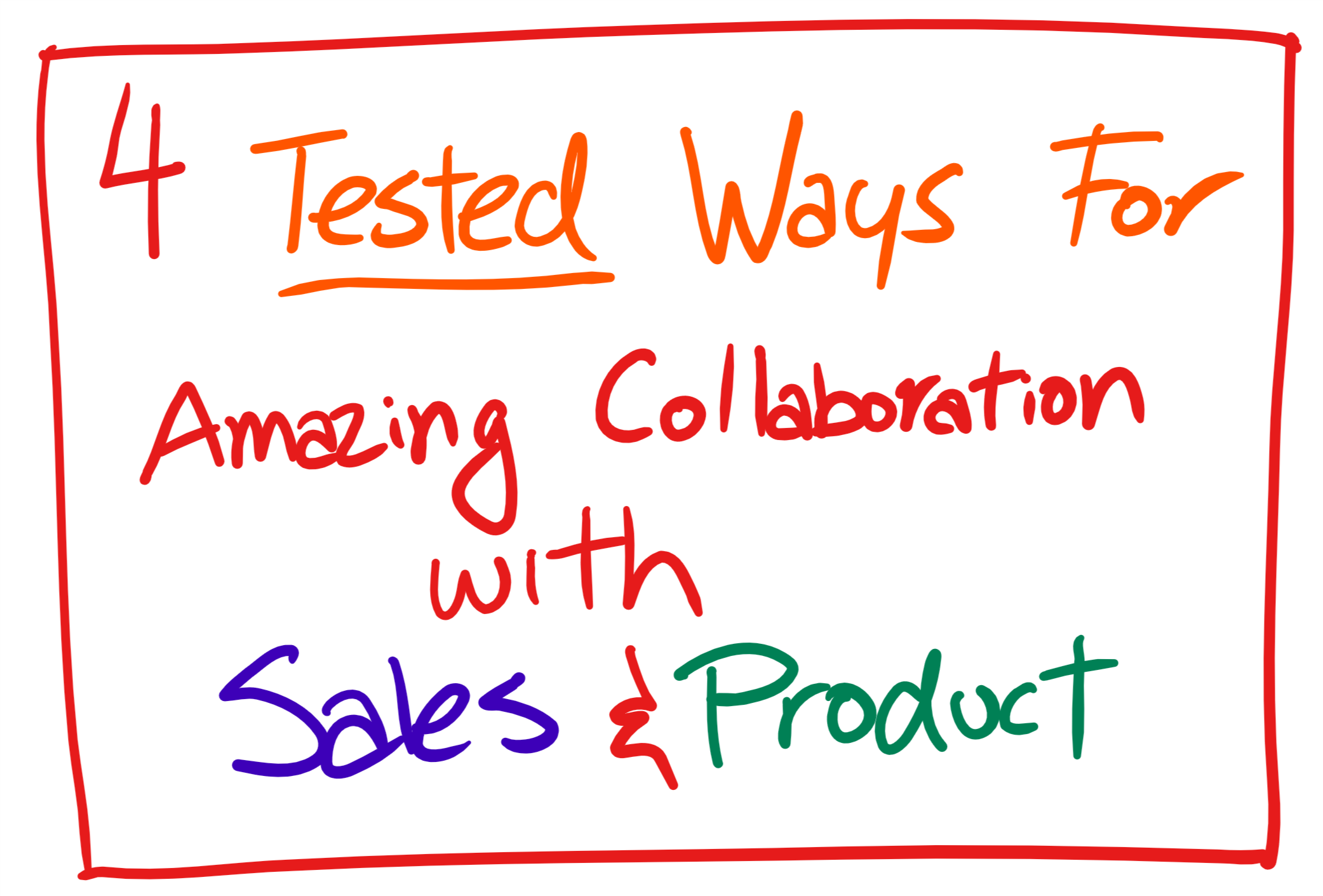 4 ways to work closer with sales and product.png