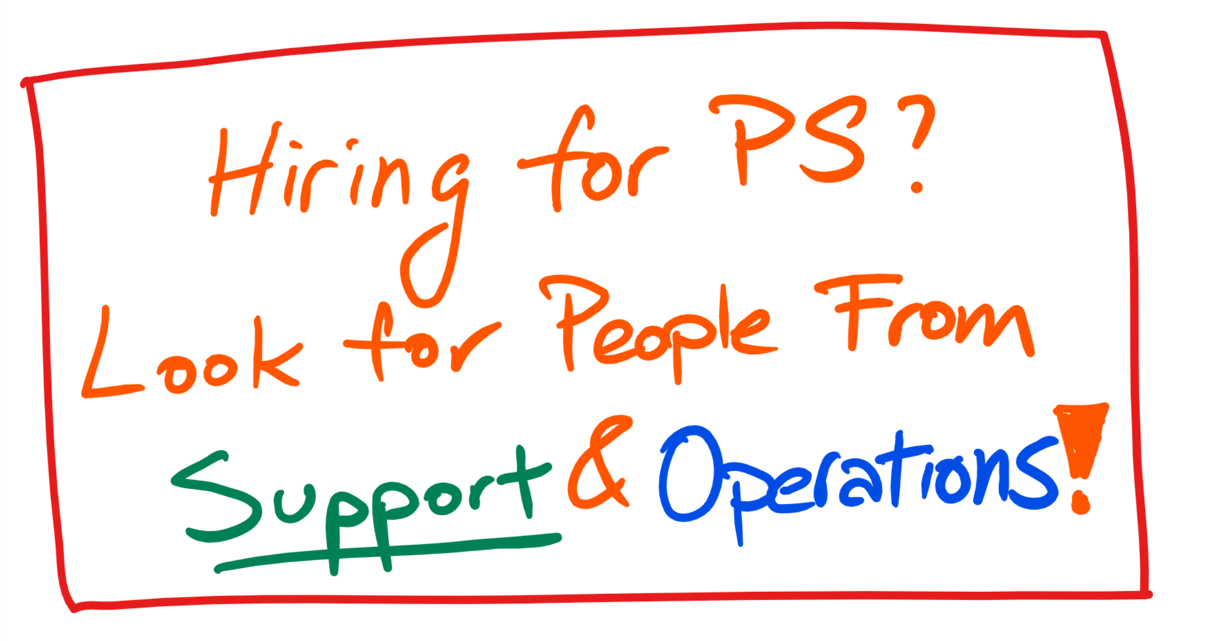 4 Reasons why Support and Operations Folks are Great PS Hires