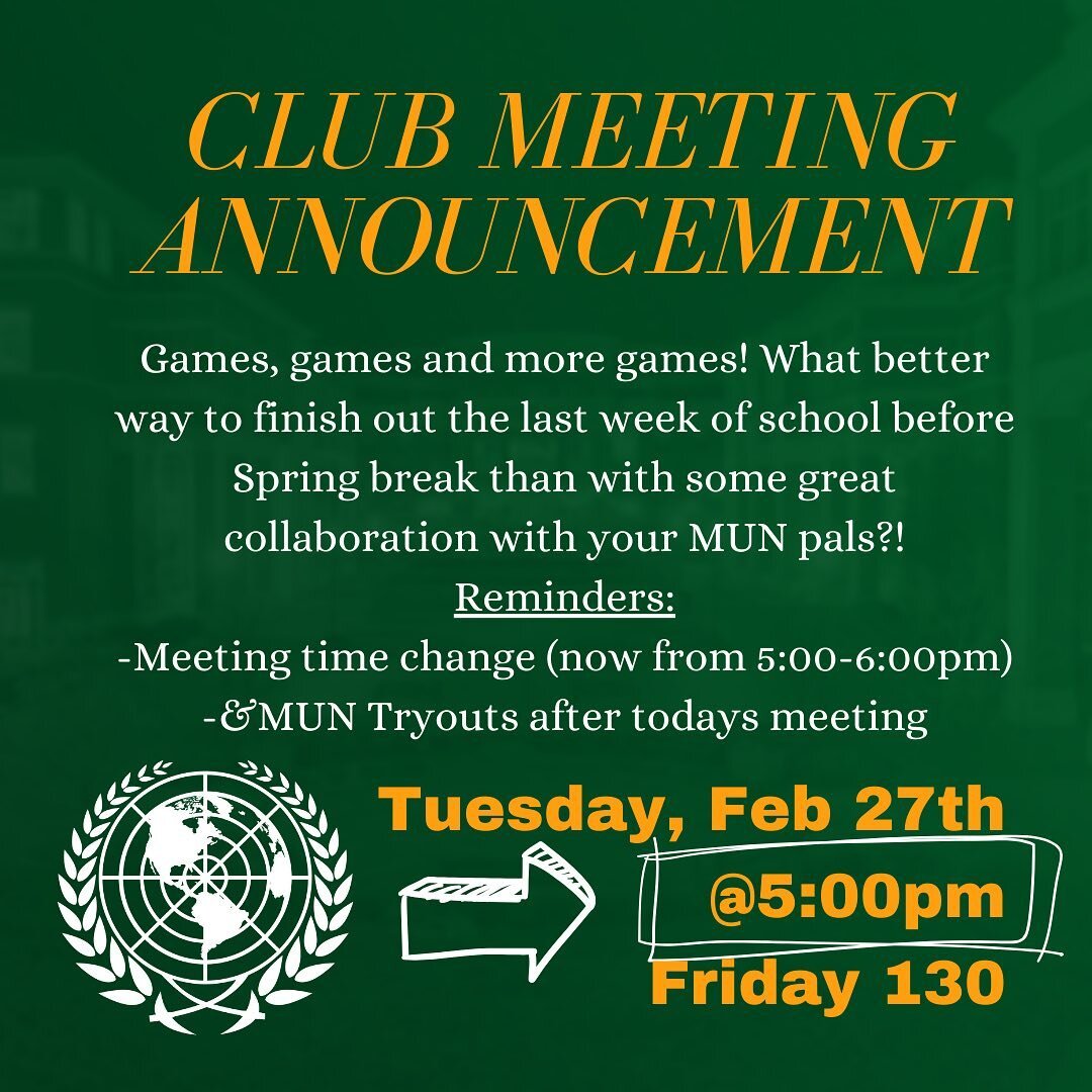 Hey guys what time is todays meeting?!
It&rsquo;s 5:00PM!! 
So don&rsquo;t miss out on the fun!!! And make sure to stay after if you are interested in trying out for &amp;MUN