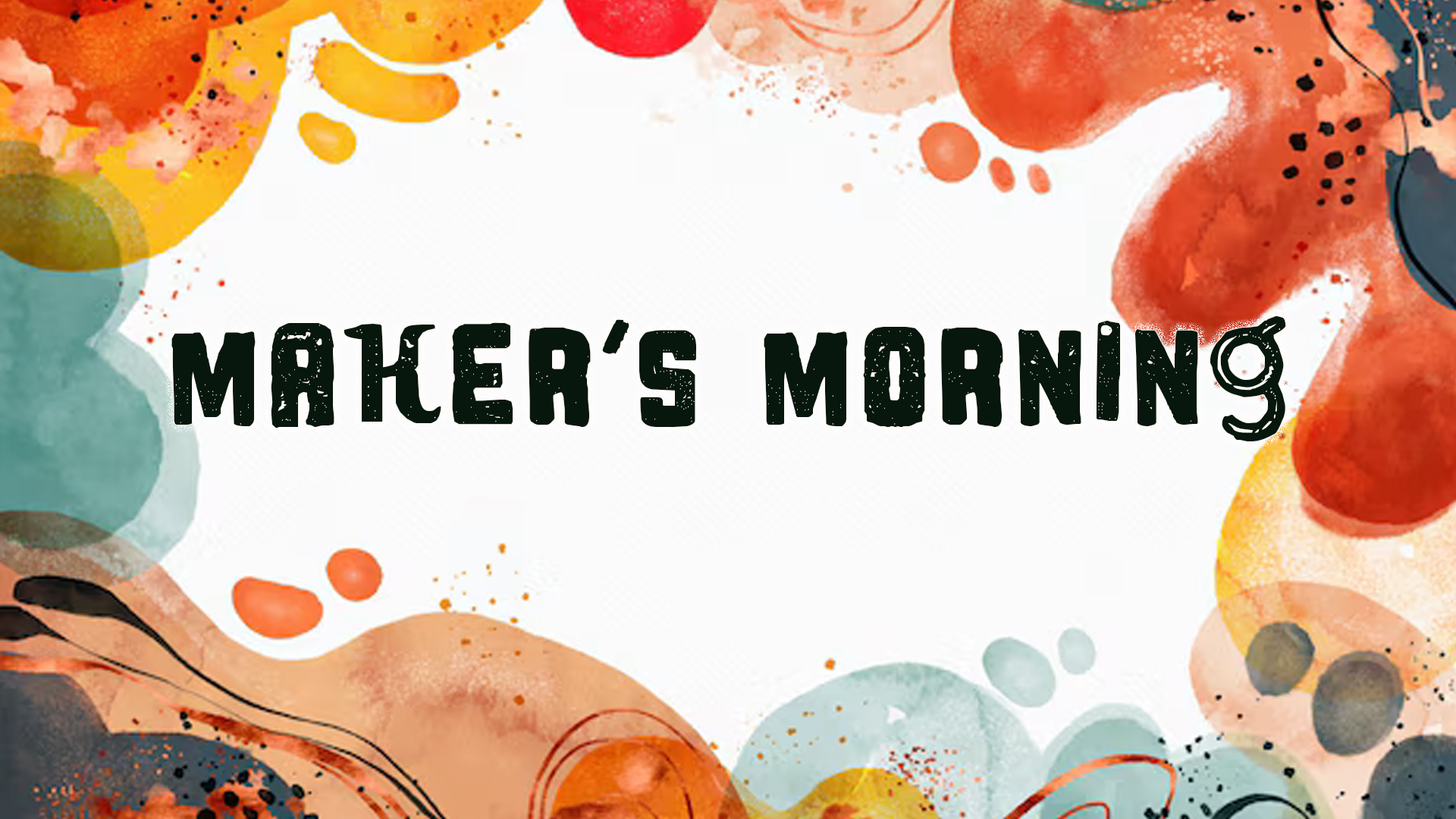 Maker's Morning