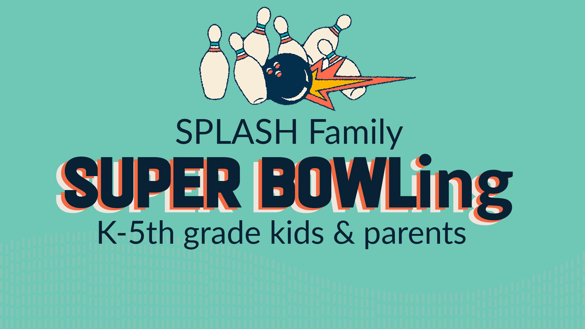 SPLASH family SUPER BOWLing 