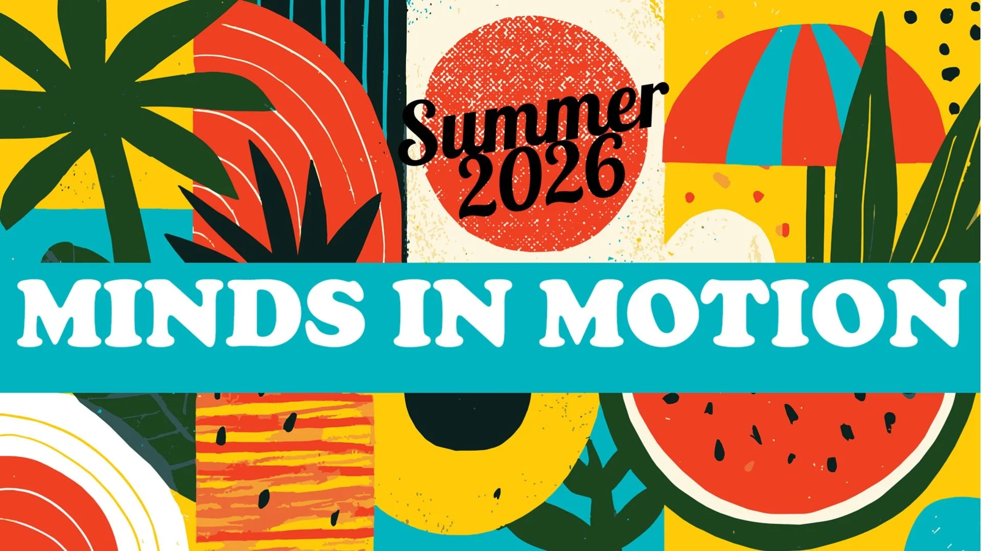 Minds In Motion - Summer 2026