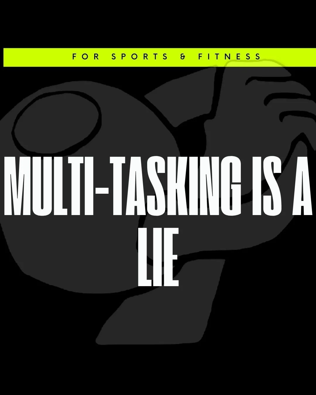 Multitasking Is a Lie | The FIT Facility