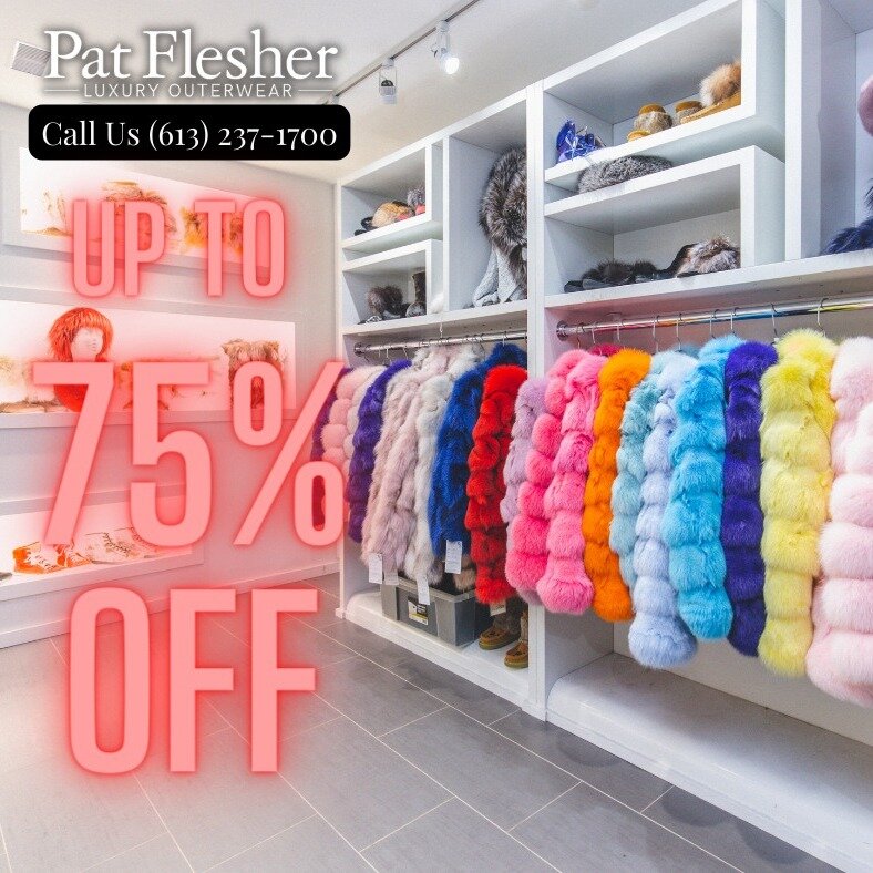 BIG SALE OF LUXURY COATS &amp; JACKETS
Sale at Pat Flesher Furs in Ottawa at 
437 Cooper Street
Ottawa, Ontario, K2P 0H1
613-237-1700

https://www.patflesher.com/
Up To 75% OFF

Over 3 million inventory to release, thousands of coats, with discounts 