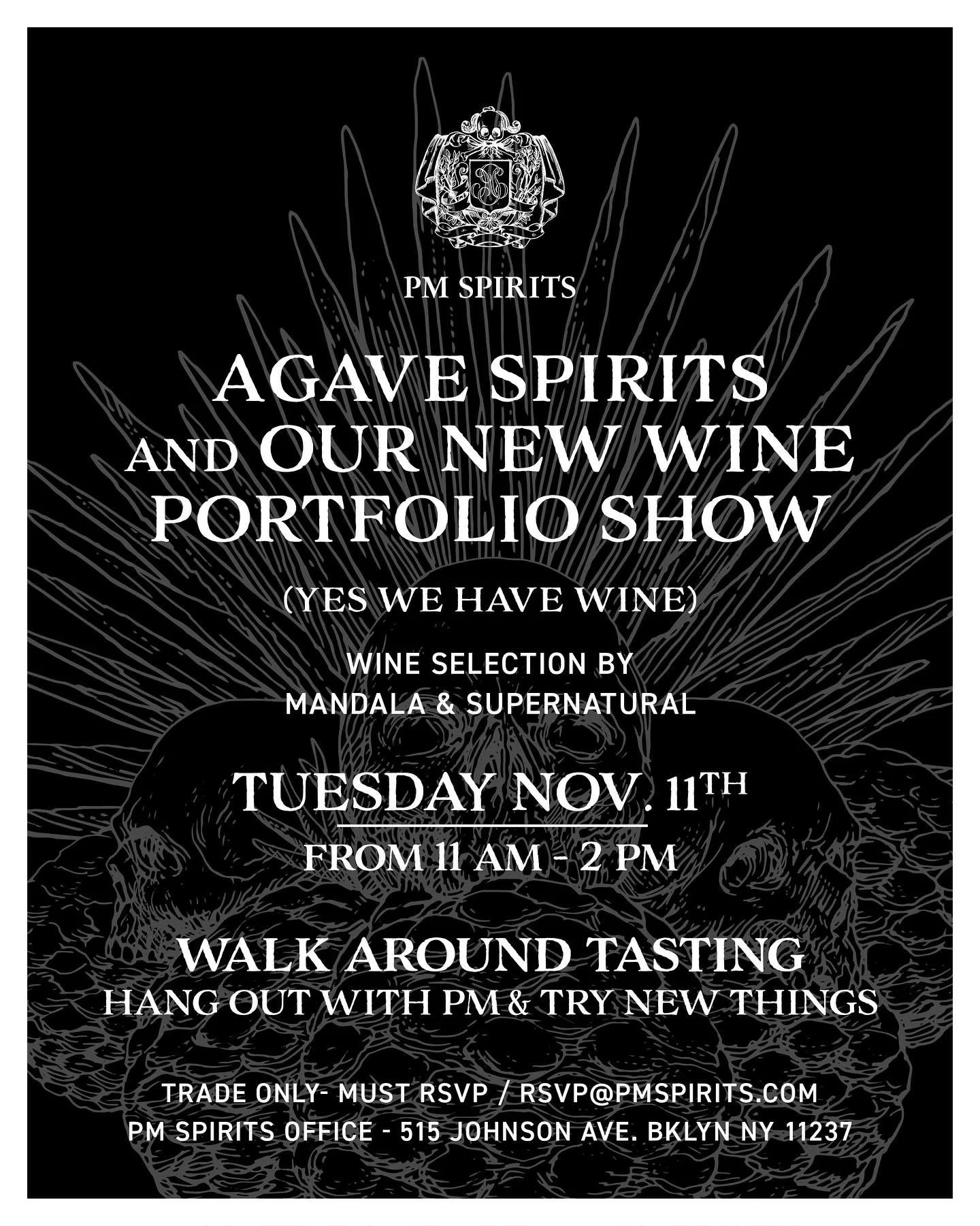 Next Tuesday, 11/11 at our HQ in Brooklyn, NY: WINE &amp; AGAVE SPIRITS PORTFOLIO SHOW! Yes, we have wine.

We&rsquo;re going to be pouring some dope wines from Mandala Selections and Super Natural Selections alongside our killer portfolio of agave s