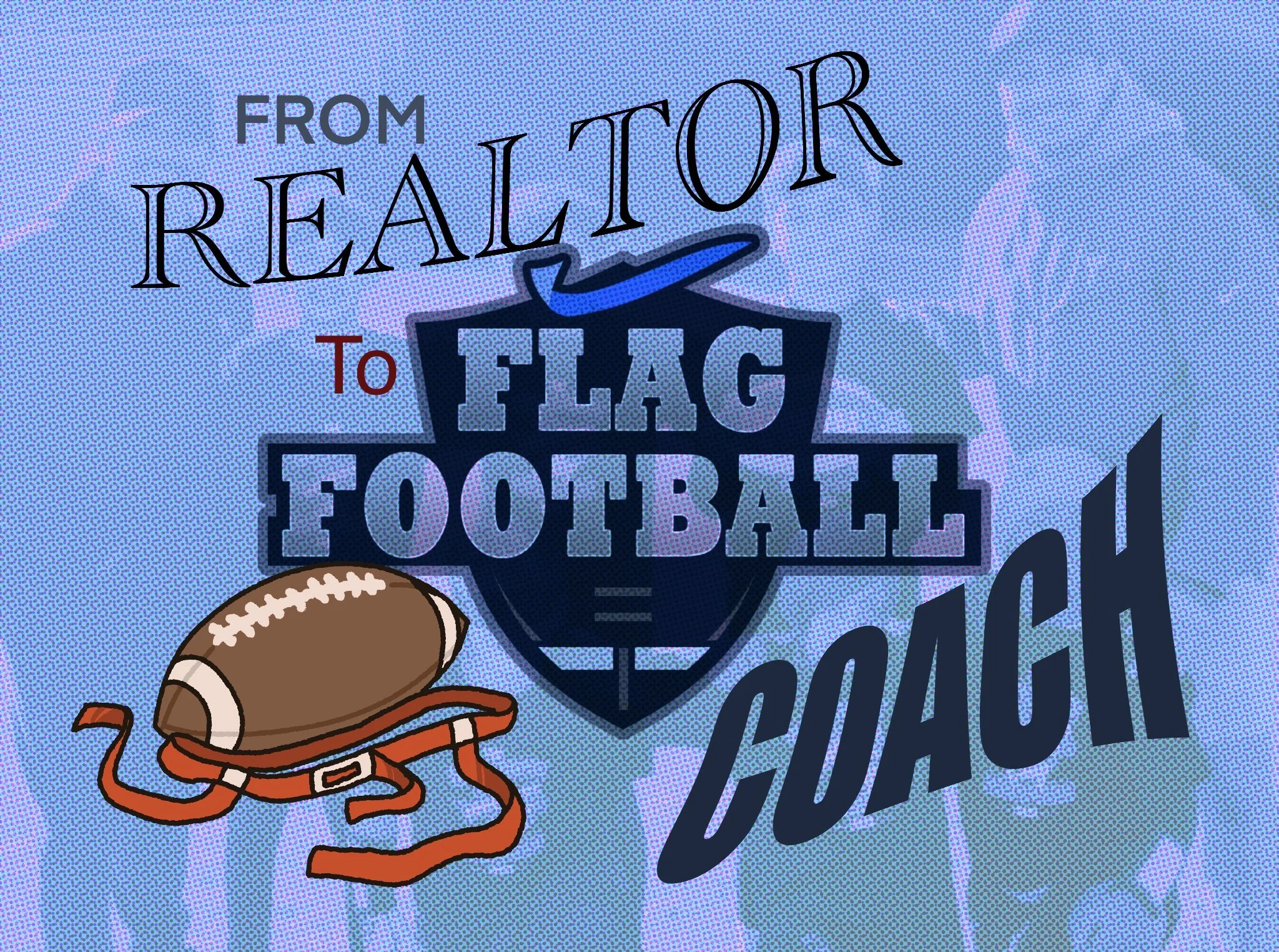 From Realtor to Flag Football Coach