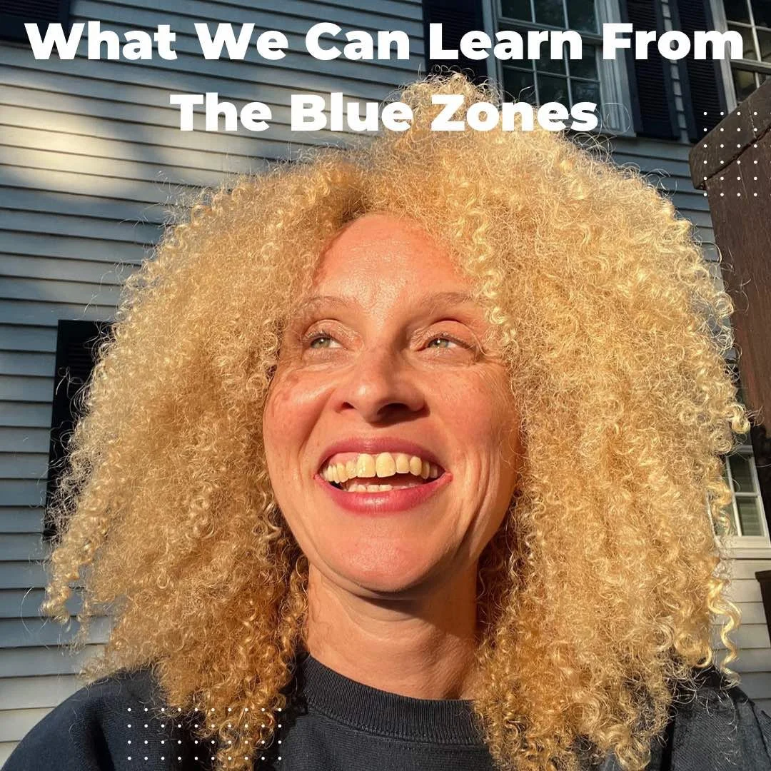 What We Can Learn From The Blue Zones.