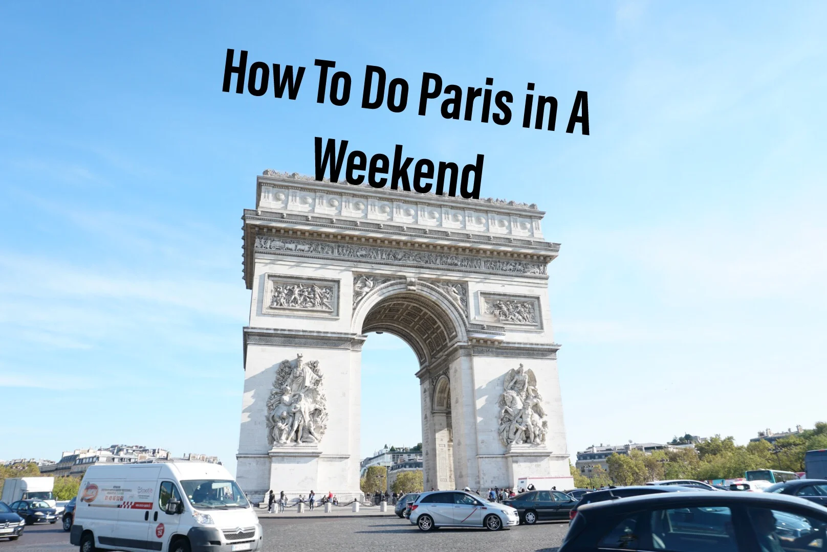 How to Do Paris In a Weekend