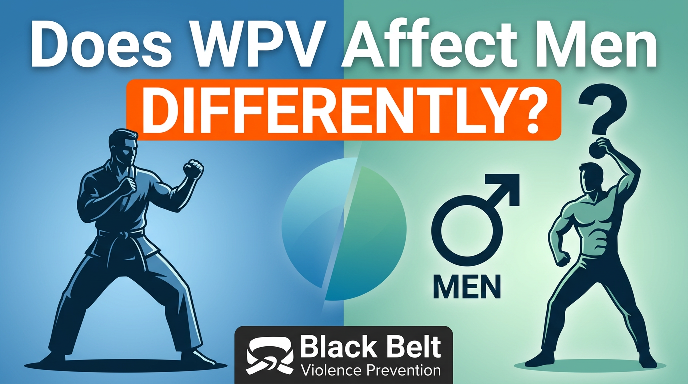Episode 6 Black Belt Violence Prevention Podcast. Does WPV Affect Men Differently?