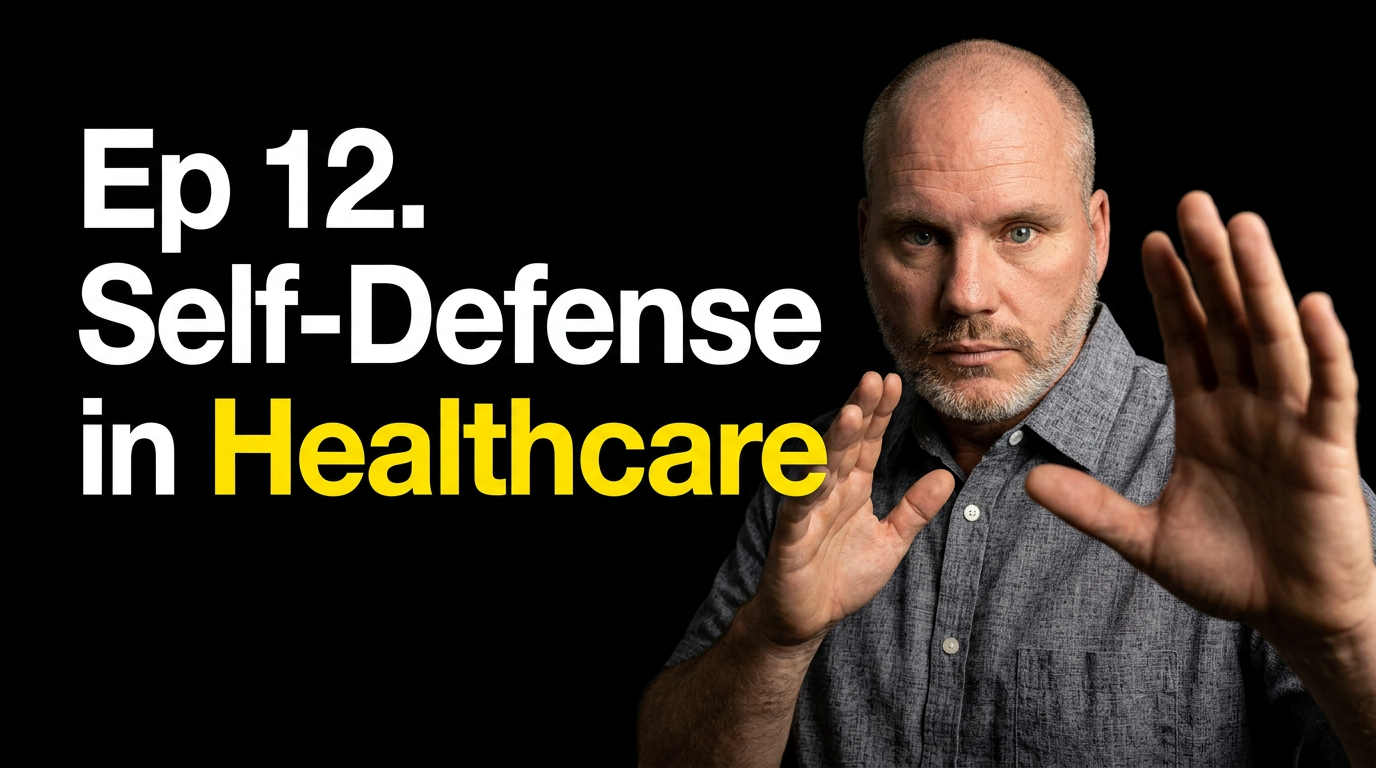 Man in a gray shirt demonstrating a self-defense move with open hands, against a black background with white and yellow text that reads 'Ep 12. Self-Defense in Healthcare'.
