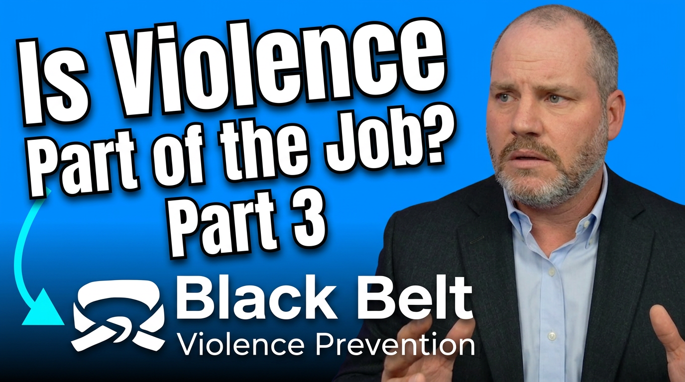 Episode 3 Black Belt Violence Prevention Podcast. Is Violence Part of the Job? Part 3
