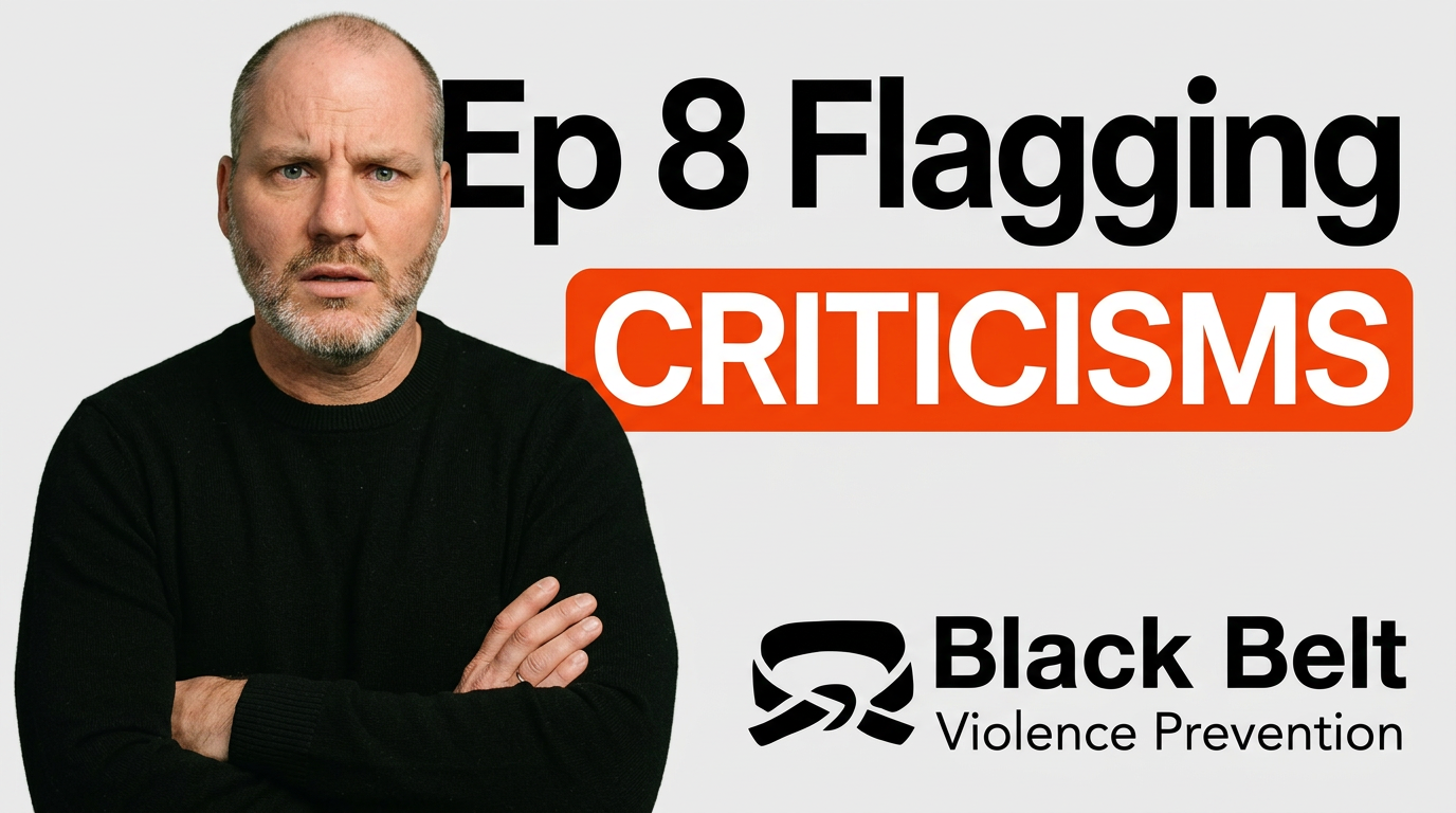 Episode 8 Black Belt Violence Prevention Podcast. Flagging Criticisms