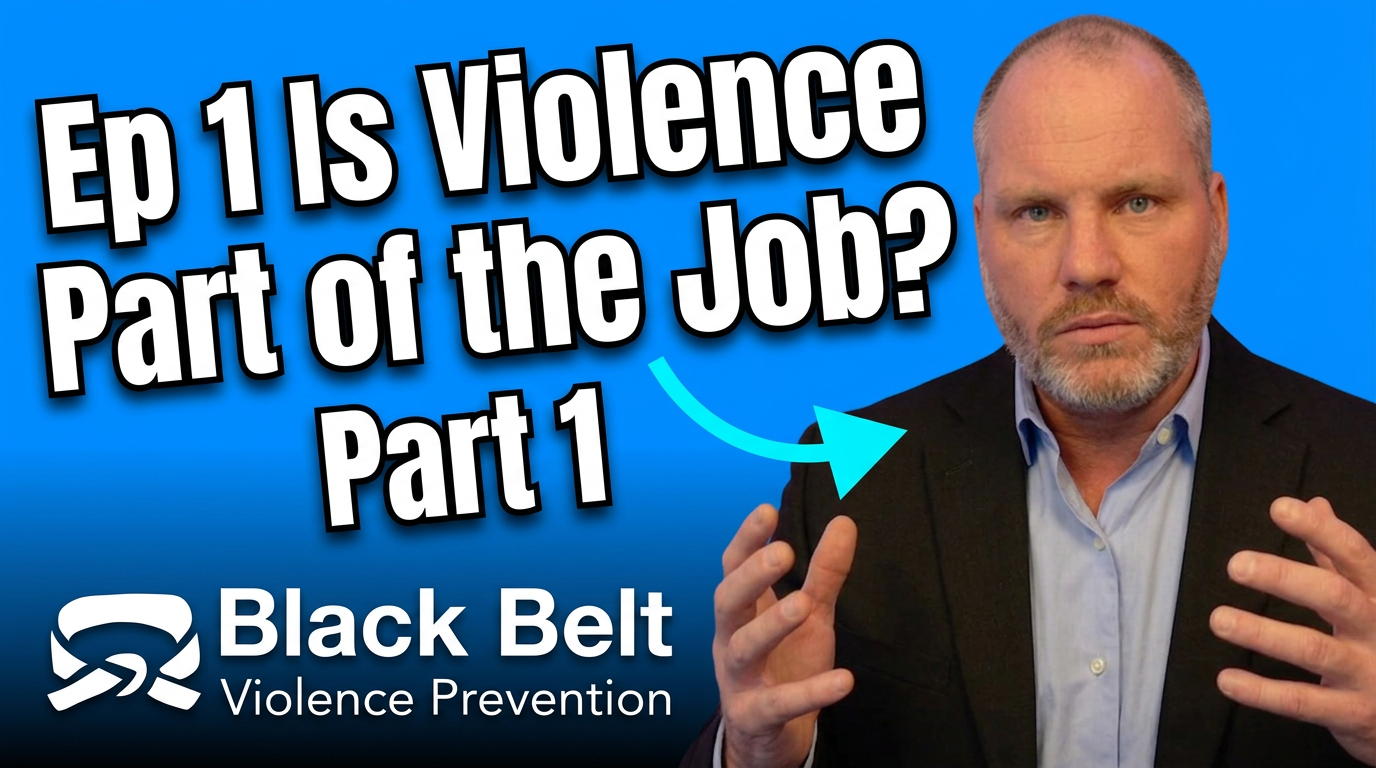 Episode 1 Black Belt Violence Prevention Podcast. Is Violence Part of the Job? Part 1