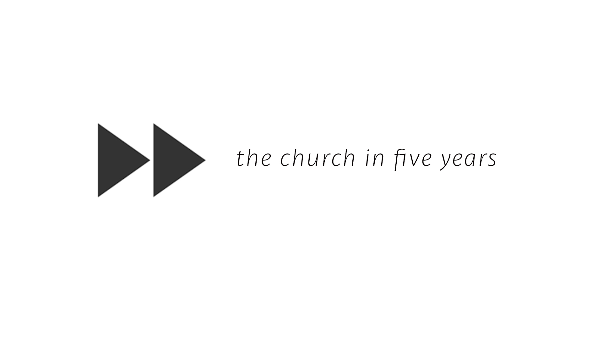 The Church in Five Years