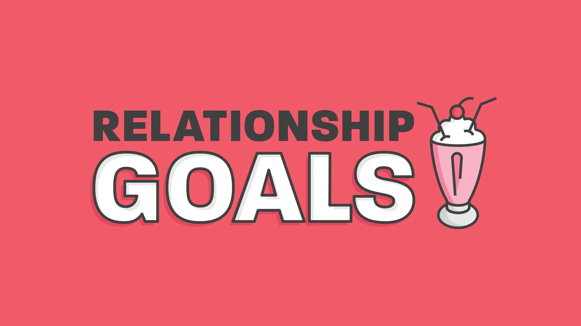 Relationship Goals - Better Together