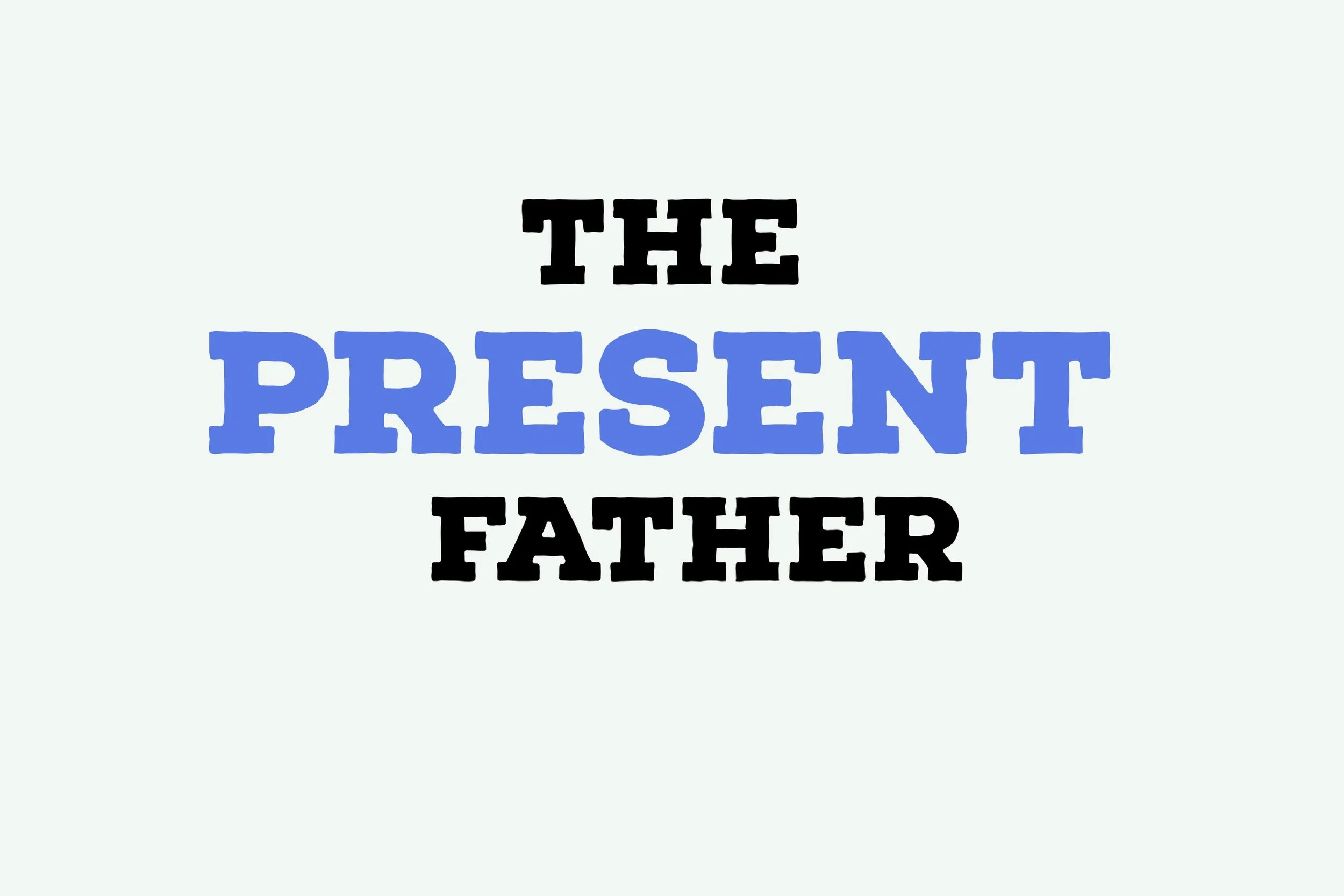 The Present Father - Father's Day 2019