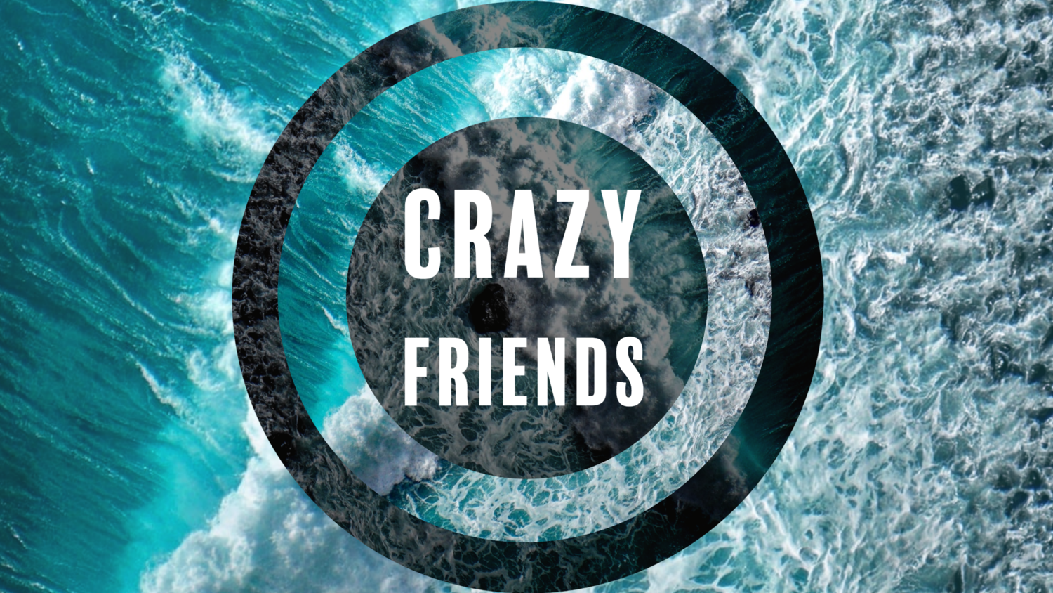 Crazy Friends- Crazy Friends Change The World — Alive Family Church