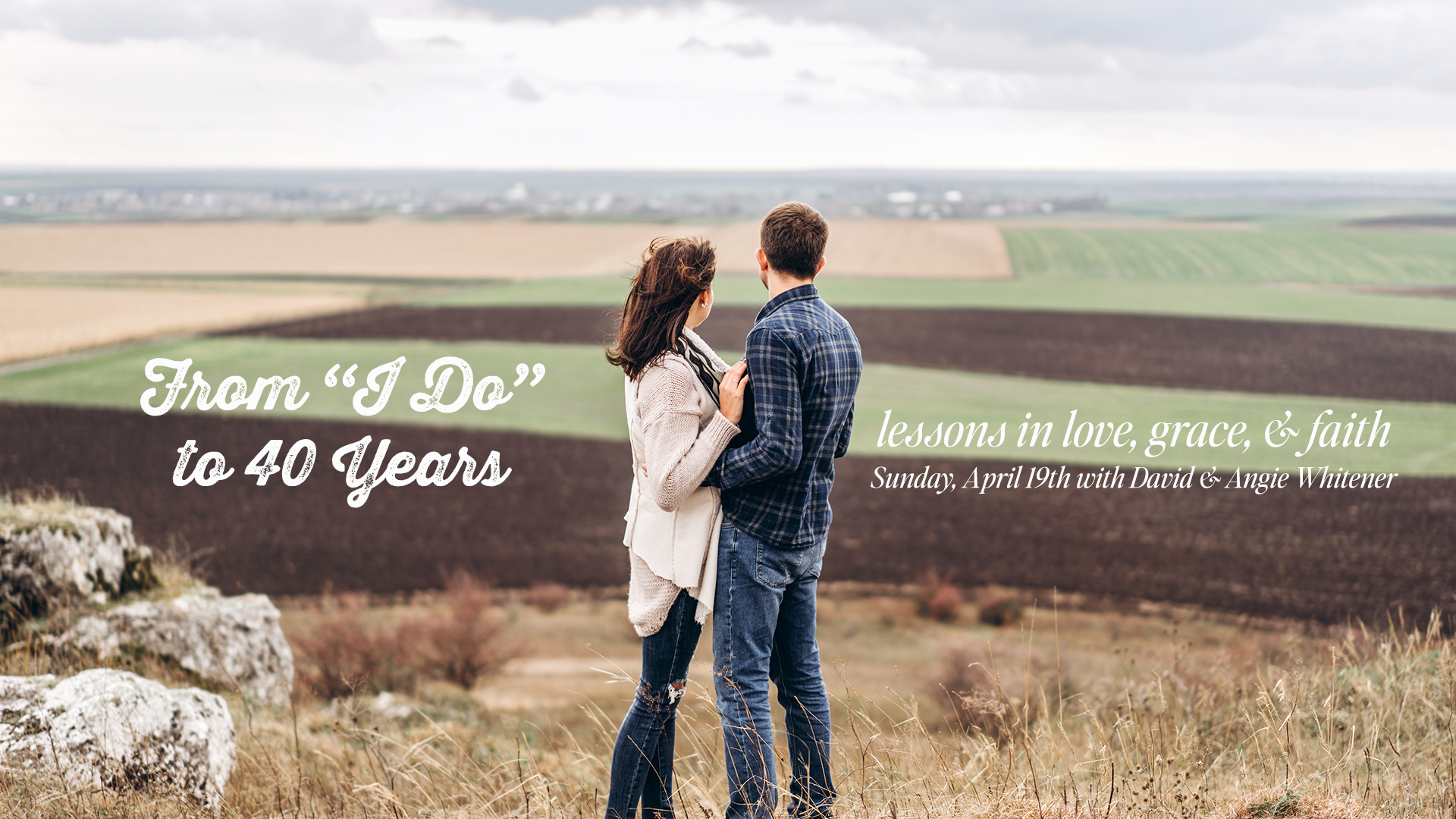 From "I Do" To 40 Years: Lessons In Grace, Faith, and Love | David and Angie Whitener (4-19-26)
