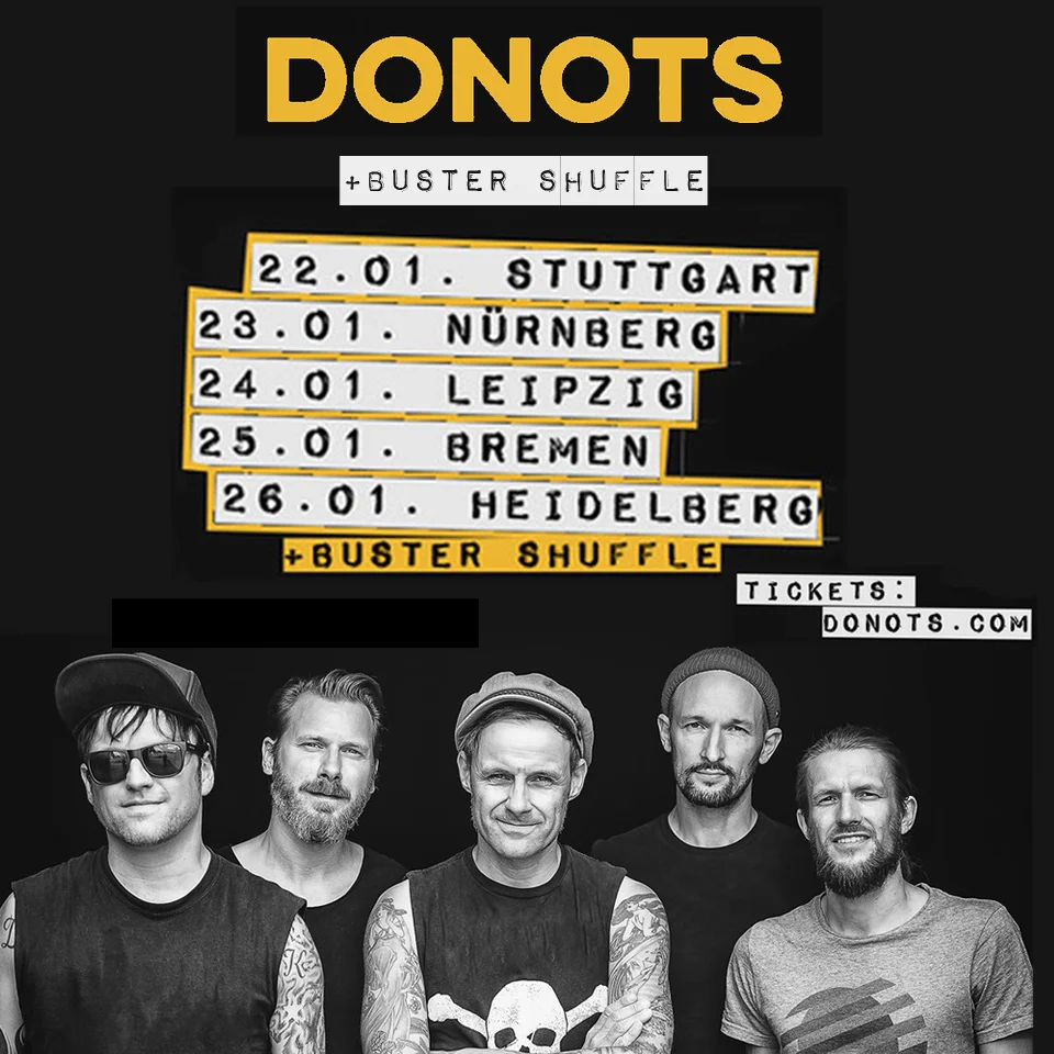 Joining these awesome dudes DONOTS in January 2019! Canโt wait! 22-Jan Stuttgart, DE, LKA Longhorn >> 23-Jan Nuremberg, DE, Z-Bau >> 24-Jan Leipzig, DE, WERK 2 >> 25-Jan Bremen, DE , Aladin Music Hall >> 26-Jan Heidelberg, de, Halle 02