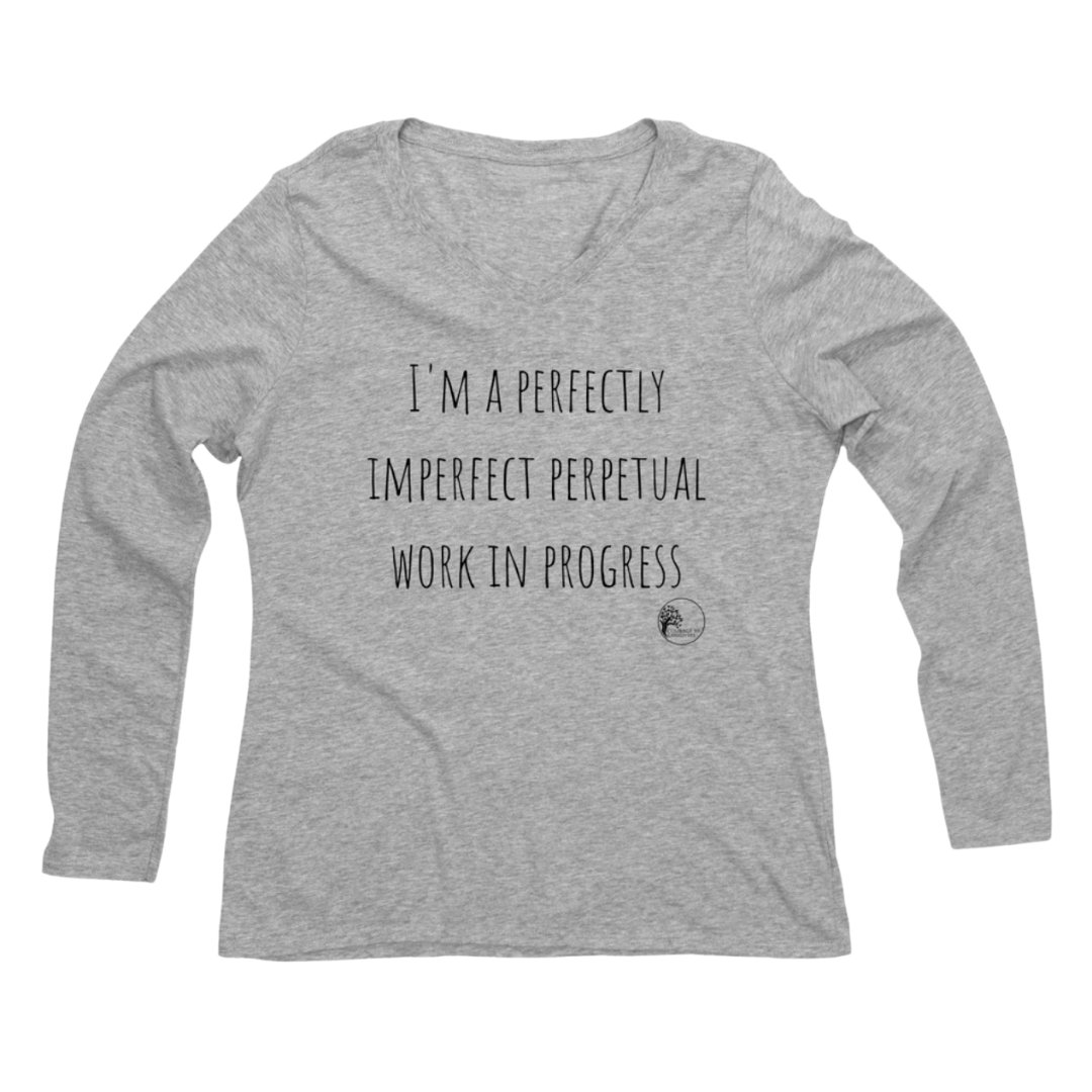 I'M A PERFECTLY IMPERFECT PERPETUAL WORK IN PROGRESS