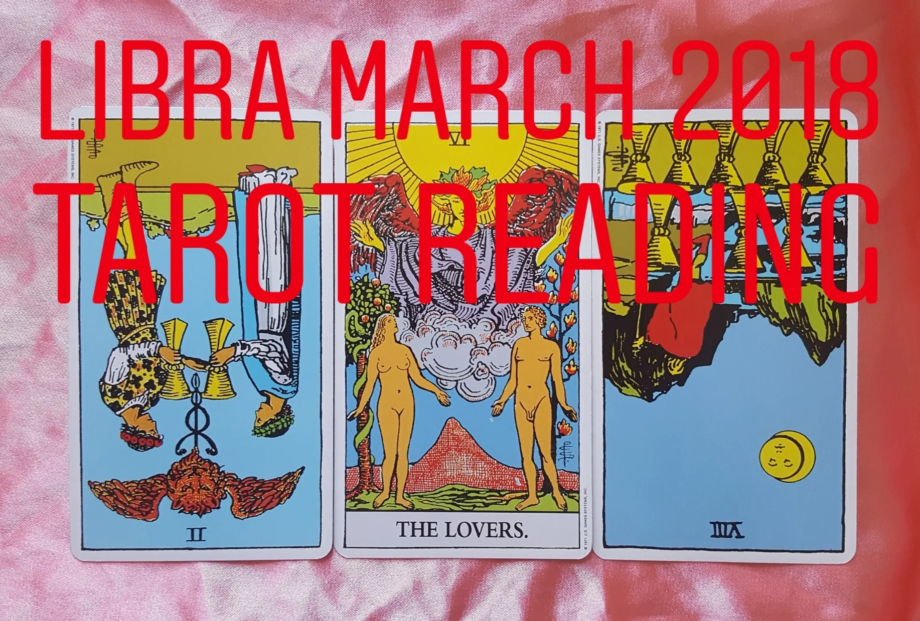 Libra March 2018 2 of Cups reversed/ The Lovers/ 8 of Cups reversed
