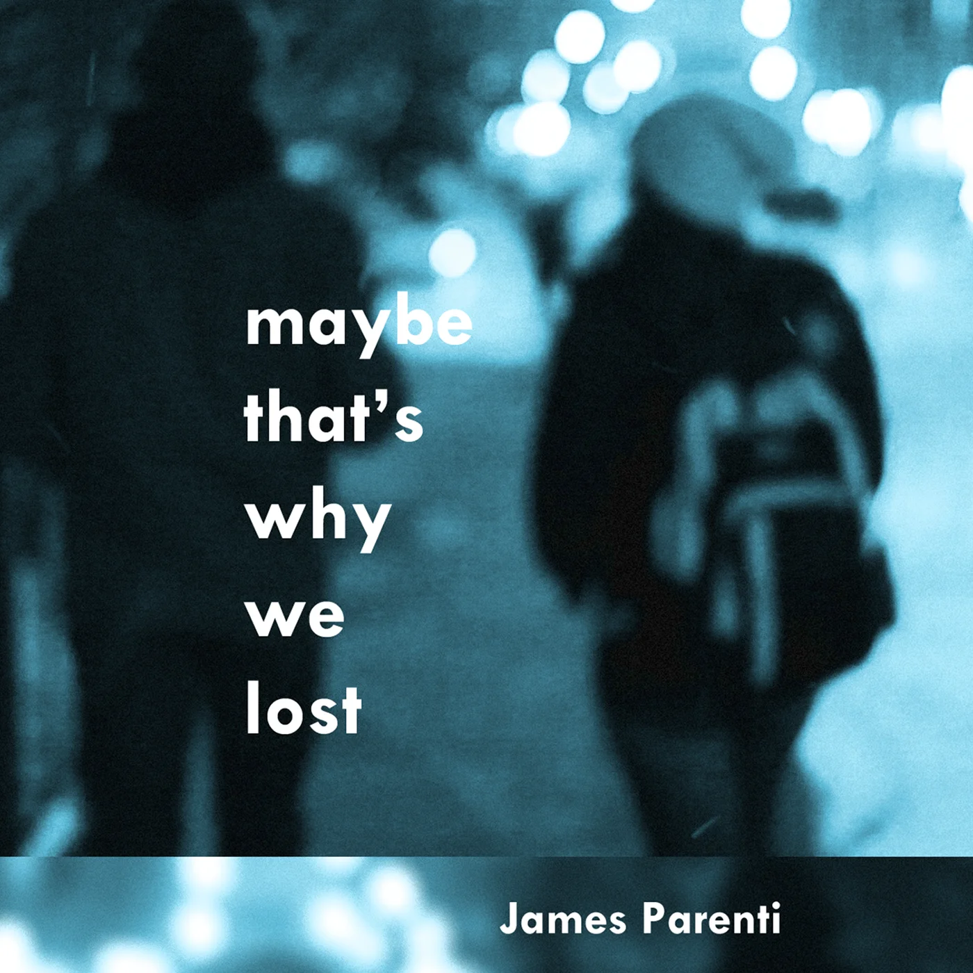 jamesparenti_maybethatswhywelost.jpg
