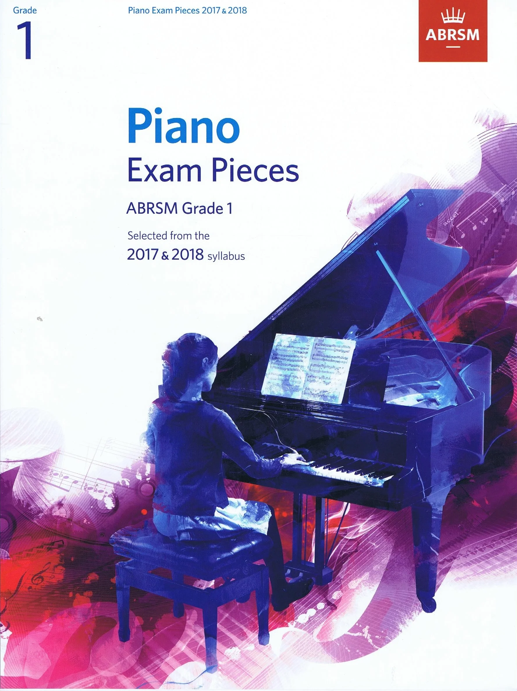 Piano Exam Pieces ABRSM Grade 1 Selected from the 2017 &amp; 2018 Syllabus