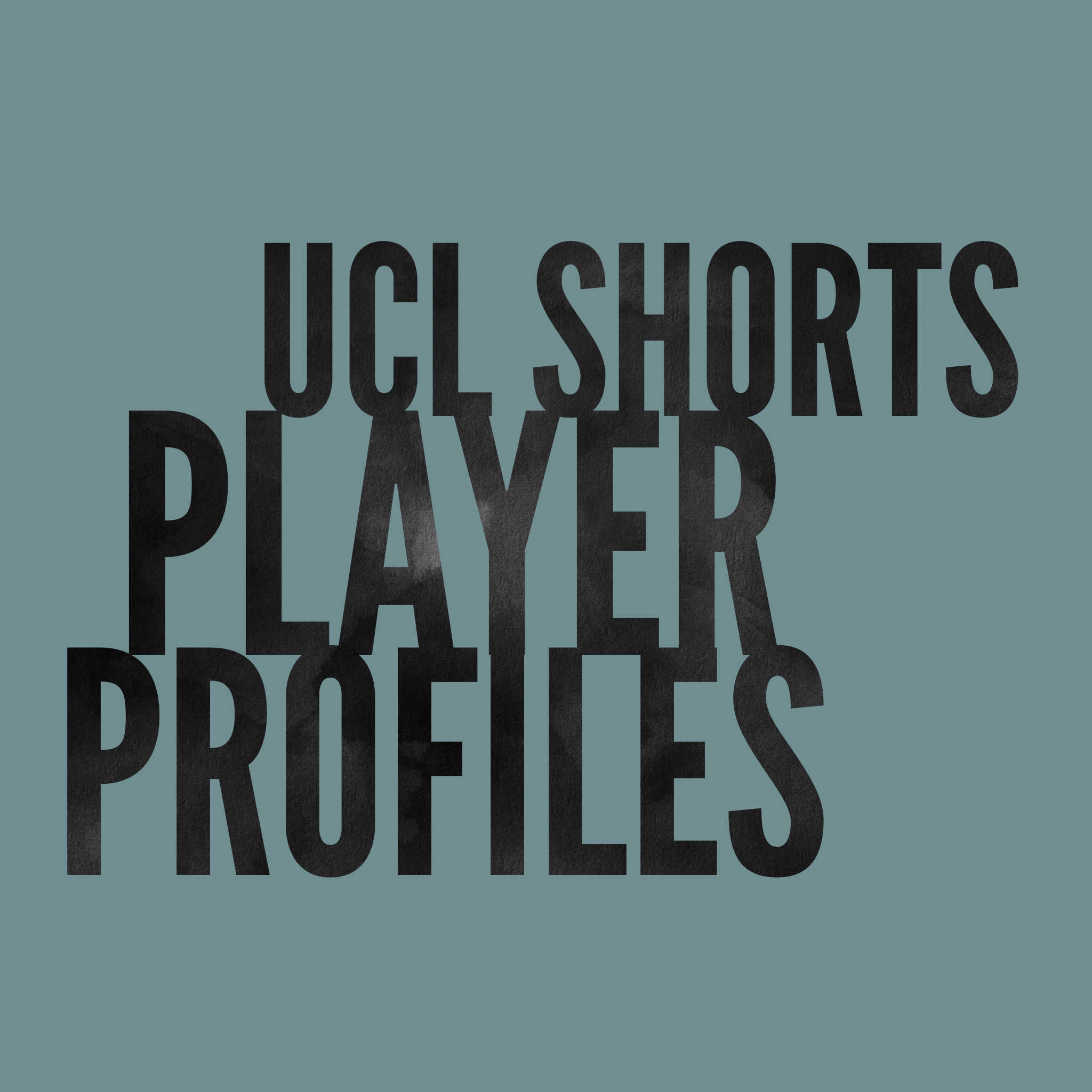 UCL SHORTS | PLAYER PROFILES