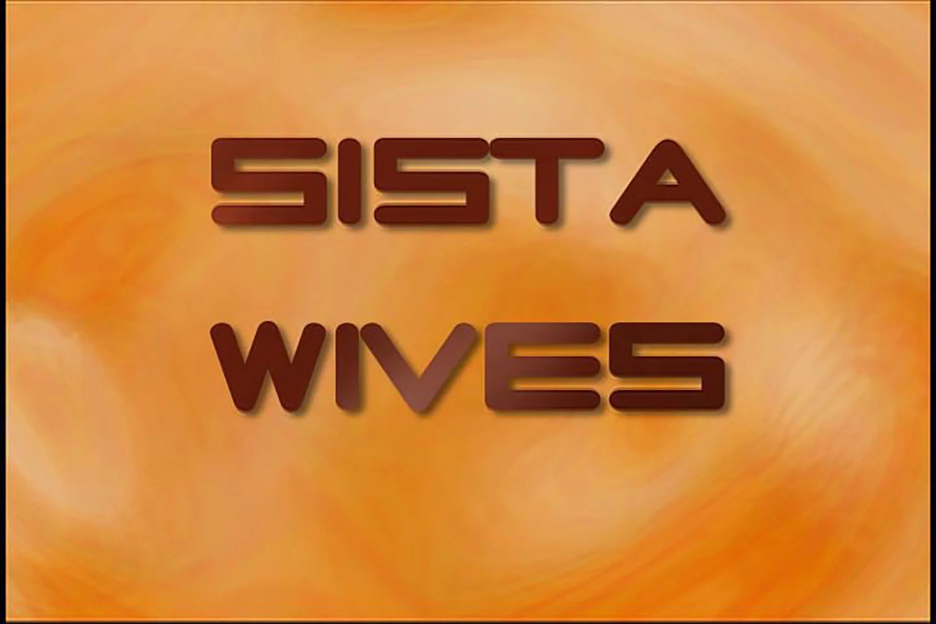 Sista Wives - Comedy (Series Producer, Writer, and Director) - Season 1 and 2