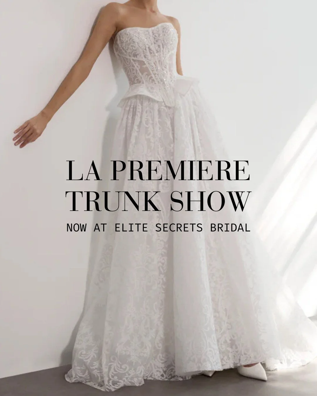 La Premiere Bridal has arrived at Elite Secrets Bridal, bringing their Fall/Winter 2026 Collections for a limited-time trunk show. 

From January 28 to February 18, experience this curated collection in an intimate bridal setting. Designed for brides