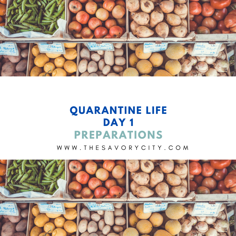 Quarantine Life: Day 1, Preparations — The Savory City