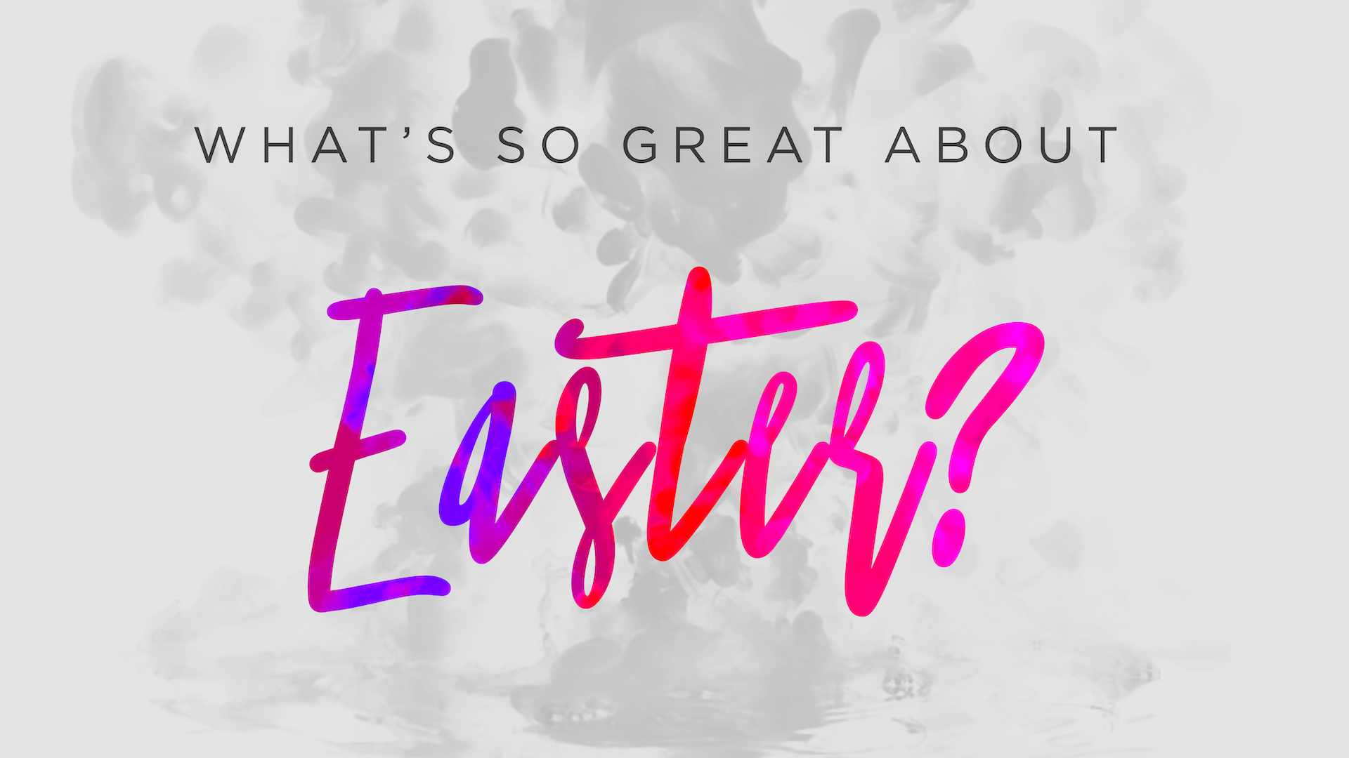What's So Great About Easter?