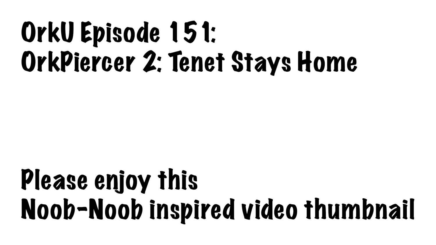 Episode 151 - OrkPiercer 2: Tenet Stays Home episode artwork