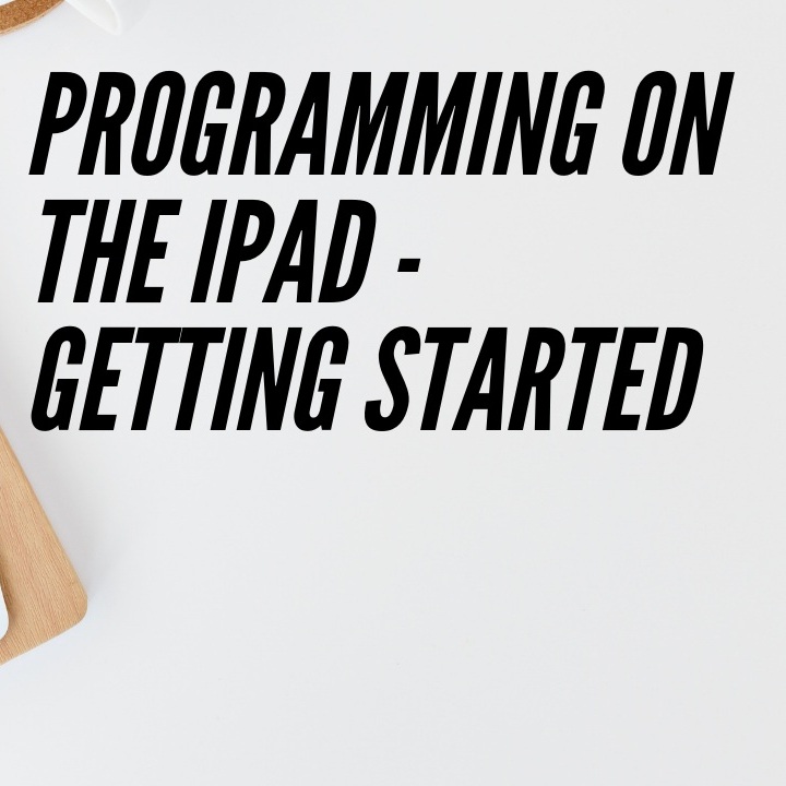 Getting Started With Programming on an iPad