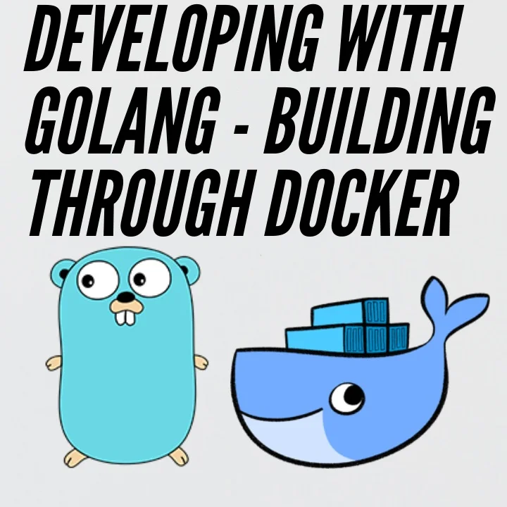 Developing with Golang with Docker