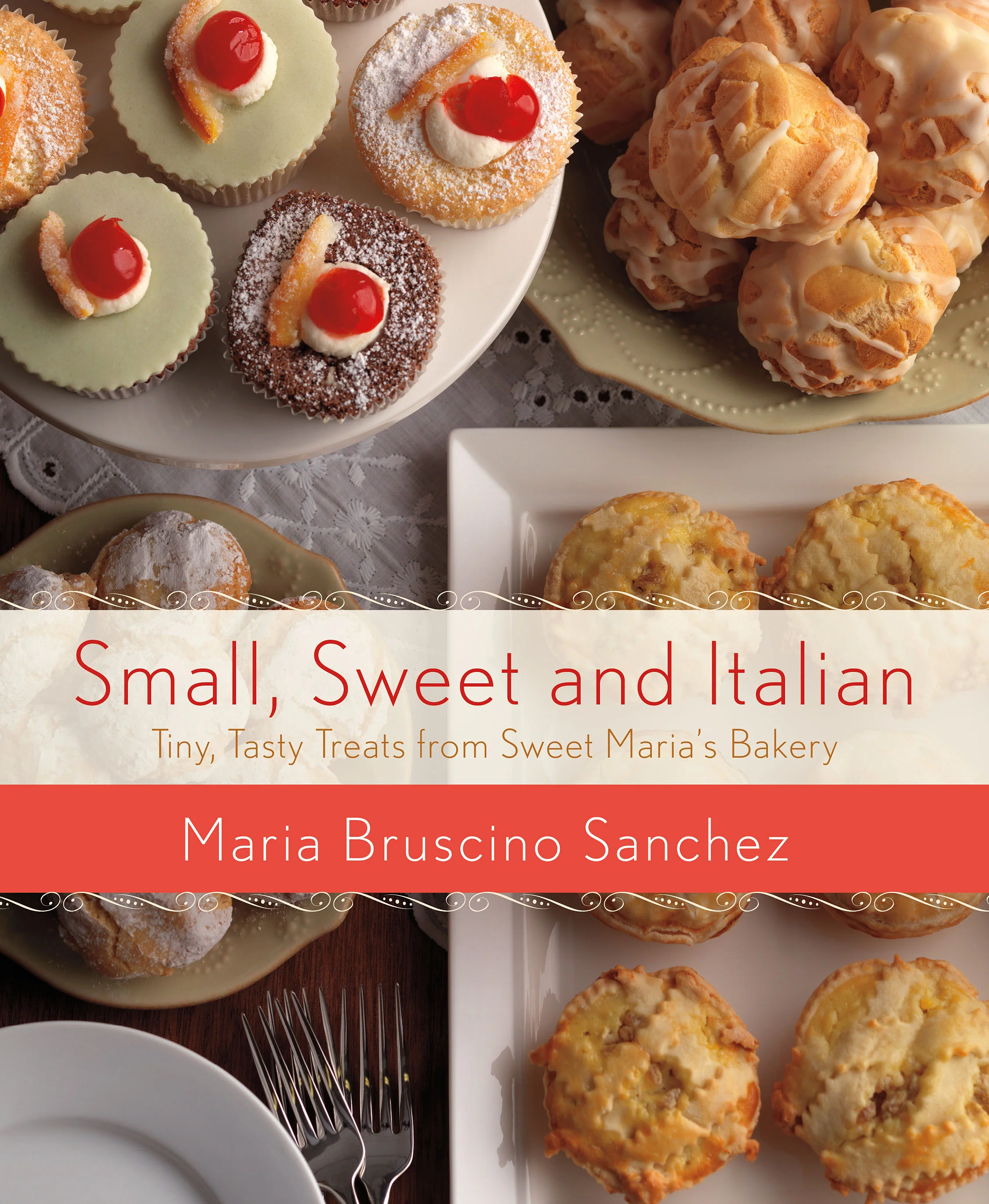 Maria's Newest Cookbook: Small,Sweet and Italian