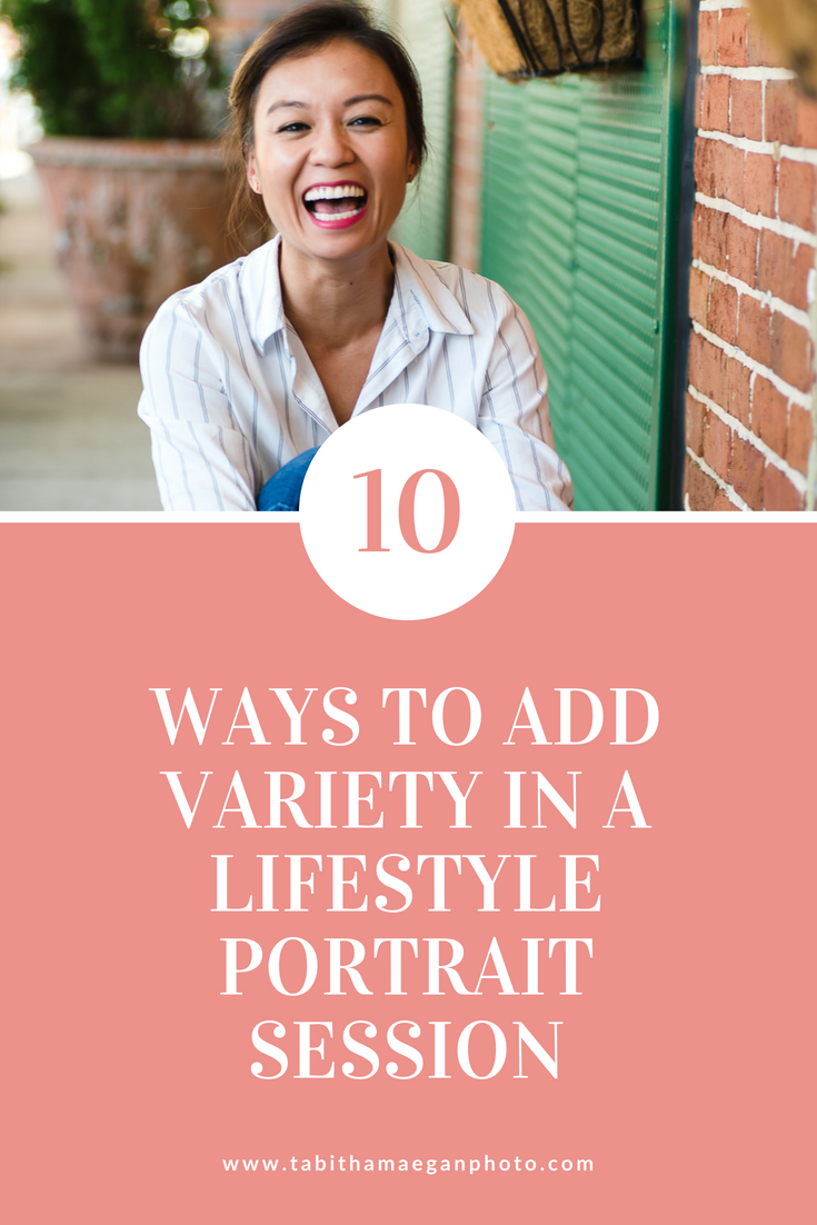 10 Ways to Add Variety in a Lifestyle Portrait Session 
