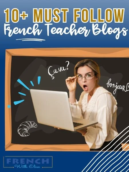 10+ Must-Follow French Teacher Blogs for Core French and French Immersion Classrooms