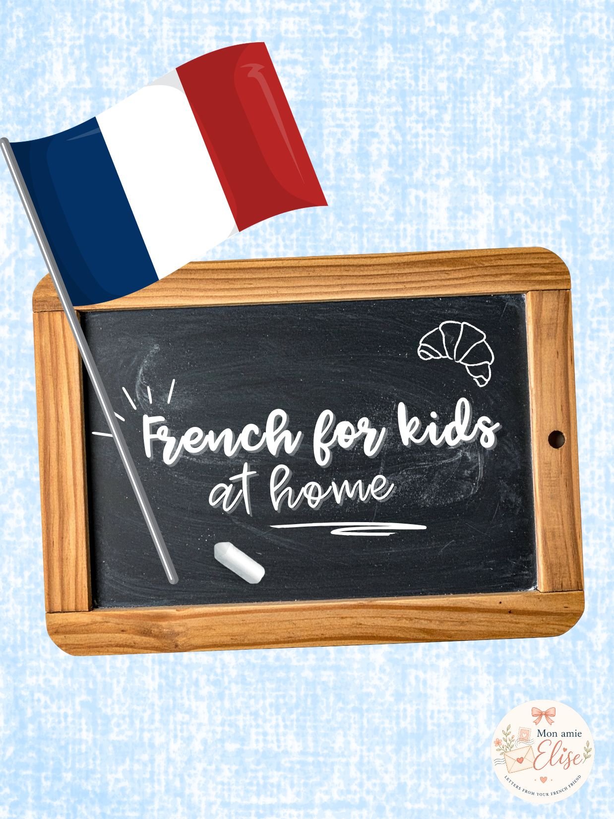 How to Introduce French Culture and Language to Kids at Home (Even If You Don’t Speak French