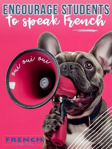 How to Build Confidence in French Class: Encourage Students to Speak ...