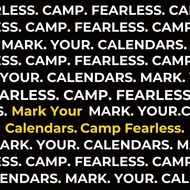 Camp Fearless. July 19-22. More info to come ✌️