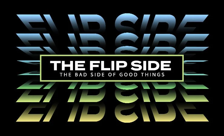 The Flip Side: The Bad Side of Good Things | Church & Culture
