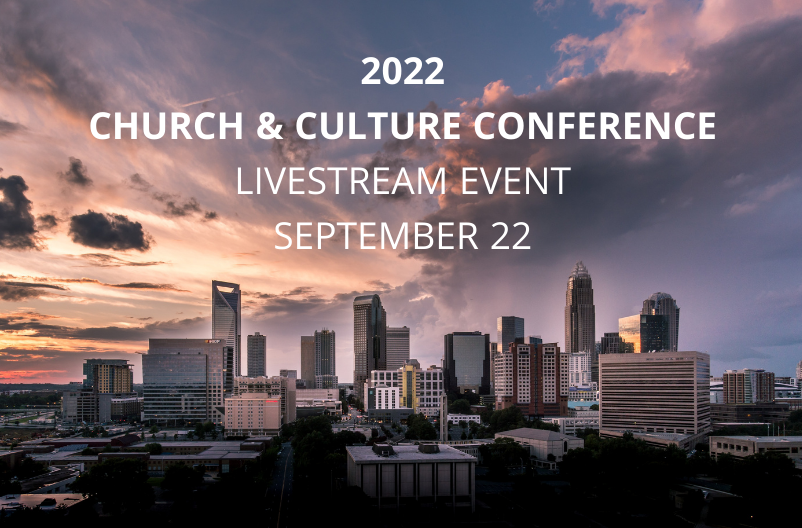 The Vision for the Church &amp; Culture Conference