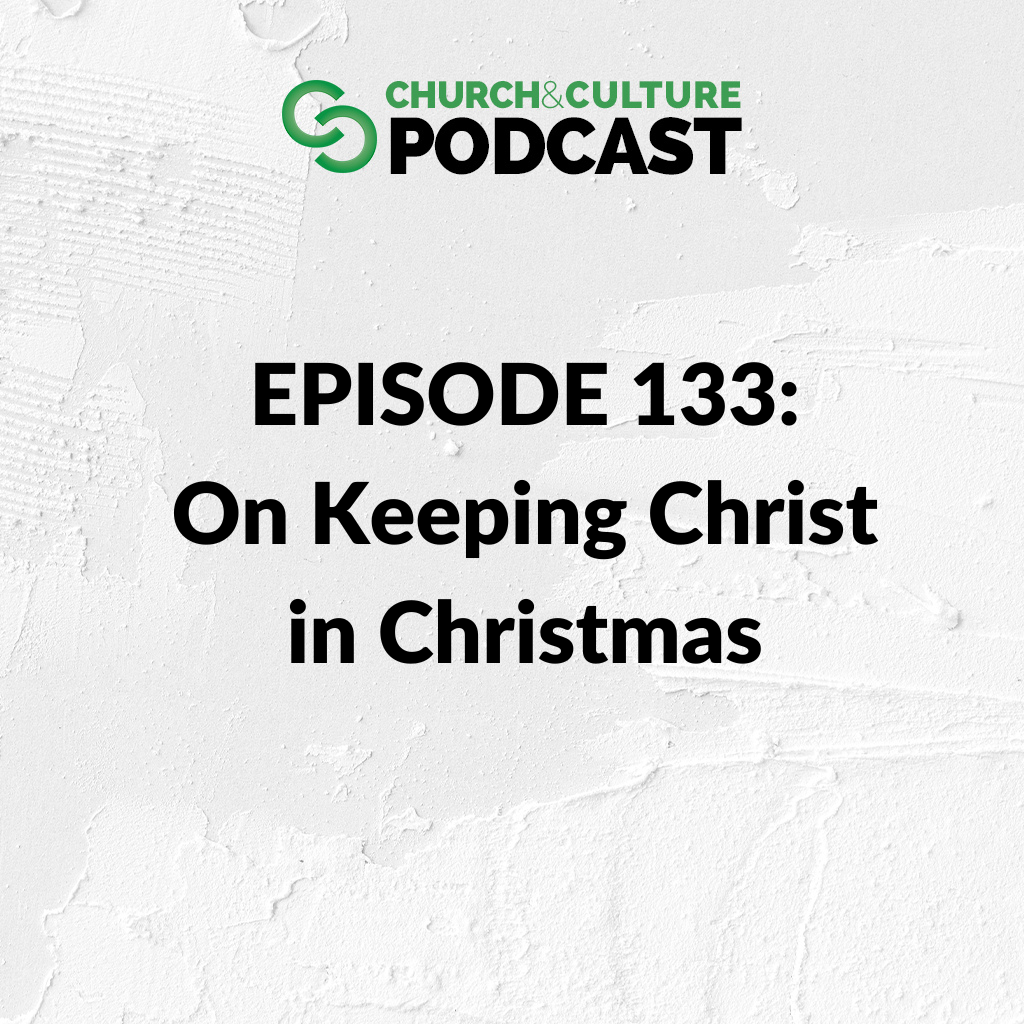 CCP133: On Keeping Christ in Christmas