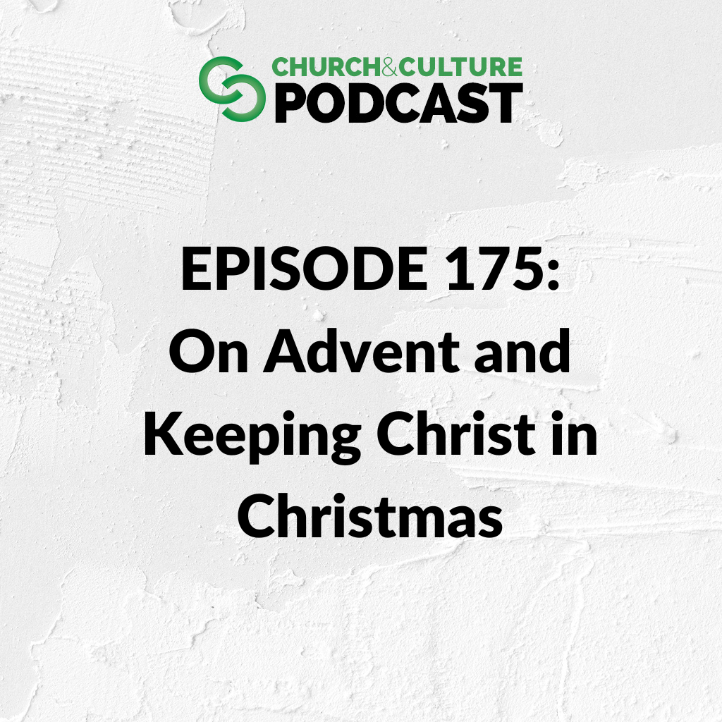 CCP175: On Advent and Keeping Christ in Christmas