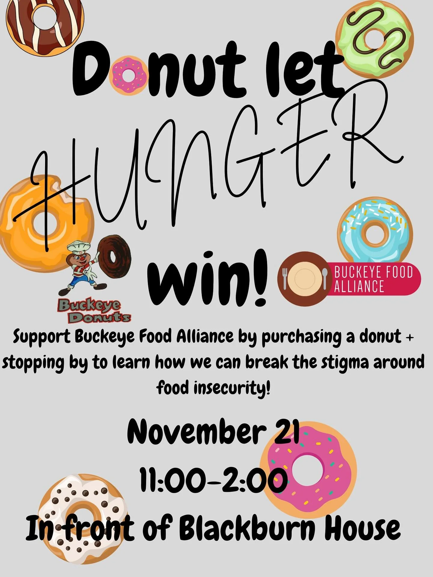 Donut Let Hunger Win! Come out and support Buckeye Food Alliance by buying a donut and having some important talks about food insecurity on November 21st from 11am-2pm. We hope to see you there Buckeyes!🍩