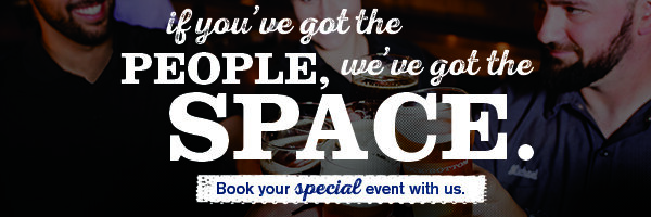 If you've got the people, we've got the space. Book your special event with us.