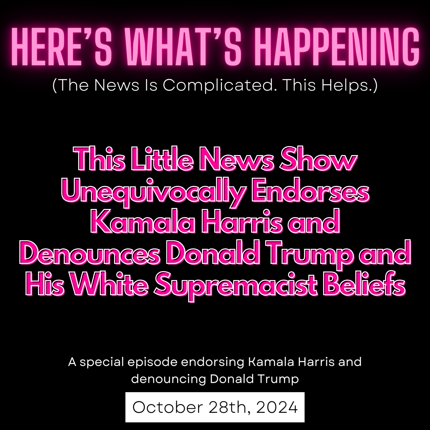 This Little News Show Unequivocally Endorses Kamala Harris and Denounces Donald Trump and His White Supremacist Beliefs episode artwork